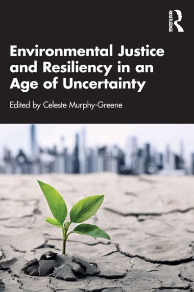 Environmental Justice and Resiliency an Age of Uncertainty