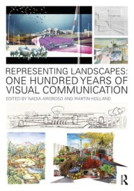 Title: Representing Landscapes: One Hundred Years of Visual Communication, Author: Nadia Amoroso