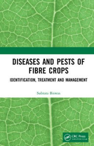 Title: Diseases and Pests of Fibre Crops: Identification, Treatment and Management, Author: Subrata Biswas