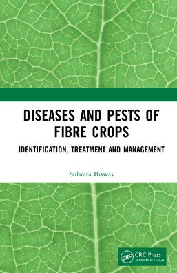 Diseases and Pests of Fibre Crops: Identification, Treatment and Management