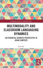 Multimodality and Classroom Languaging Dynamics: An Ecosocial Semiotic Perspective in Asian Contexts