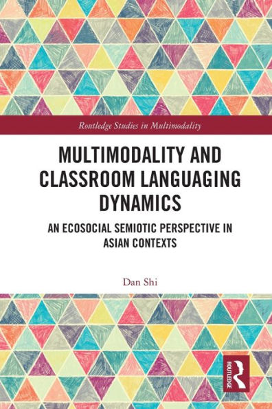 Multimodality and Classroom Languaging Dynamics: An Ecosocial Semiotic Perspective Asian Contexts