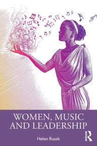 Title: Women, Music and Leadership, Author: Helen Rusak