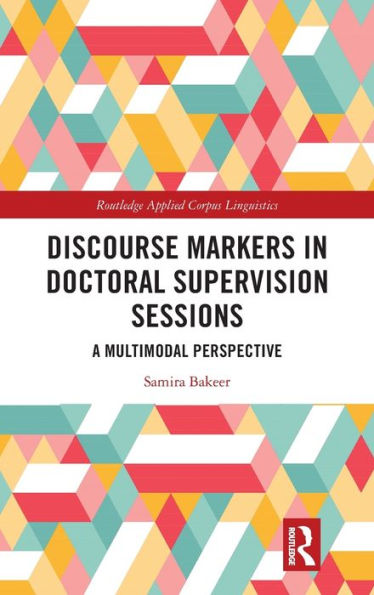 Discourse Markers Doctoral Supervision Sessions: A Multimodal Perspective