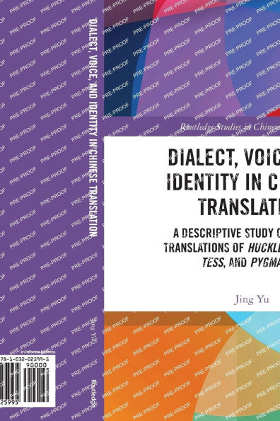 Dialect, Voice, and Identity Chinese Translation: A Descriptive Study of Translations Huckleberry Finn, Tess, Pygmalion