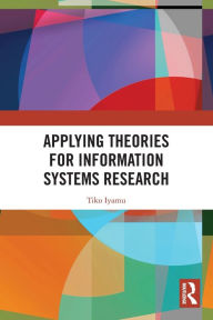Title: Applying Theories for Information Systems Research, Author: Tiko Iyamu