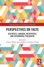 Perspectives on Taste: Aesthetics, Language, Metaphysics, and Experimental Philosophy