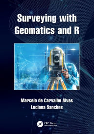 Title: Surveying with Geomatics and R, Author: Marcelo de Carvalho Alves