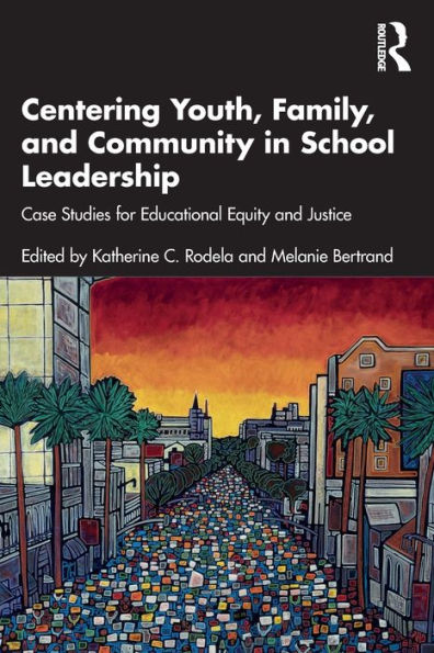 Centering Youth, Family, and Community School Leadership: Case Studies for Educational Equity Justice