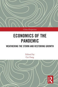 Title: Economics of the Pandemic: Weathering the Storm and Restoring Growth, Author: Cai Fang