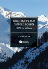 Title: Quaternion and Clifford Fourier Transforms, Author: Eckhard Hitzer