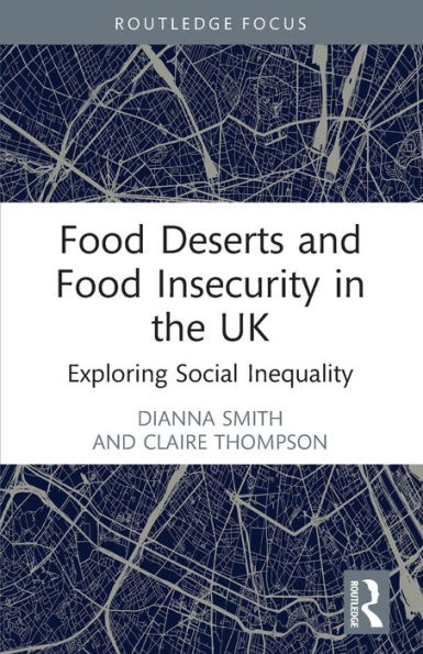 Food Deserts and Insecurity the UK: Exploring Social Inequality