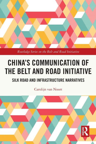 China's Communication of the Belt and Road Initiative: Silk Infrastructure Narratives