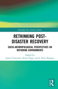 Title: Rethinking Post-Disaster Recovery: Socio-Anthropological Perspectives on Repairing Environments, Author: Laura Centemeri