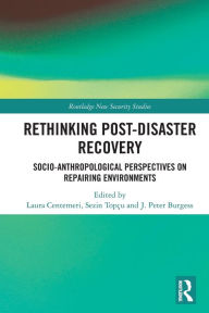 Title: Rethinking Post-Disaster Recovery: Socio-Anthropological Perspectives on Repairing Environments, Author: Laura Centemeri