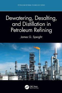Dewatering, Desalting, and Distillation Petroleum Refining