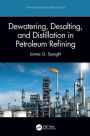 Dewatering, Desalting, and Distillation in Petroleum Refining