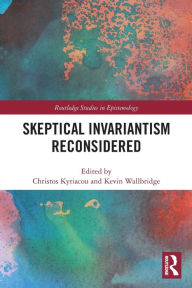 Title: Skeptical Invariantism Reconsidered, Author: Christos Kyriacou