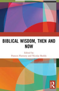 Title: Biblical Wisdom, Then and Now, Author: Frances Flannery