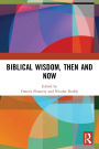 Biblical Wisdom, Then and Now