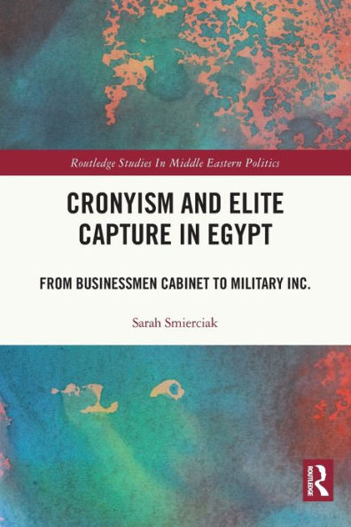 Cronyism and Elite Capture Egypt: From Businessmen Cabinet to Military Inc.