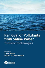 Title: Removal of Pollutants from Saline Water: Treatment Technologies, Author: Shaik Feroz
