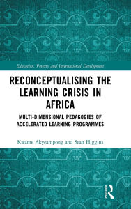 Free ebooks download for palm Reconceptualising the Learning Crisis in Africa: Multi-dimensional Pedagogies of Accelerated Learning Programmes by Kwame Akyeampong, Sean Higgins PDB iBook 9781032028477