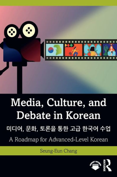 Media, Culture, and Debate Korean ???, ??, ??? ?? ??: A Roadmap for Advanced-Level