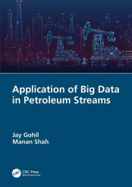 Title: Application of Big Data in Petroleum Streams, Author: Jay Gohil