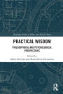 Practical Wisdom: Philosophical and Psychological Perspectives