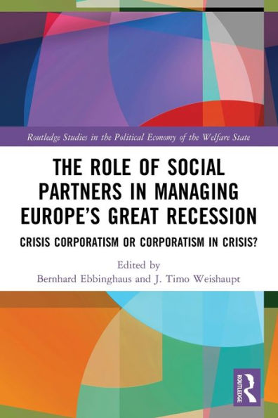 The Role of Social Partners Managing Europe's Great Recession: Crisis Corporatism or Crisis?