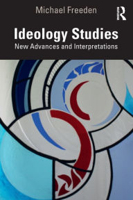 Title: Ideology Studies: New Advances and Interpretations, Author: Michael Freeden