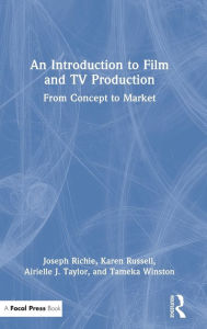 Title: An Introduction to Film and TV Production: From Concept to Market, Author: Joseph Richie