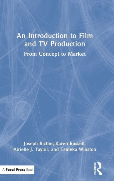 An Introduction to Film and TV Production: From Concept Market