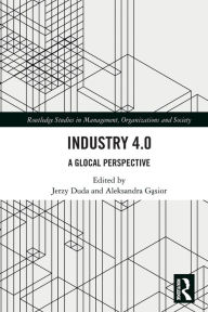 Title: Industry 4.0: A Glocal Perspective, Author: Jerzy Duda