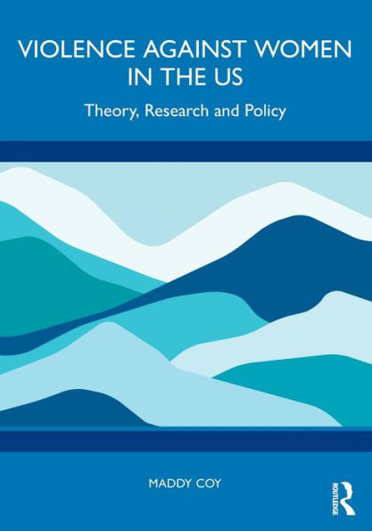 Violence Against Women the US: Theory, Research and Policy