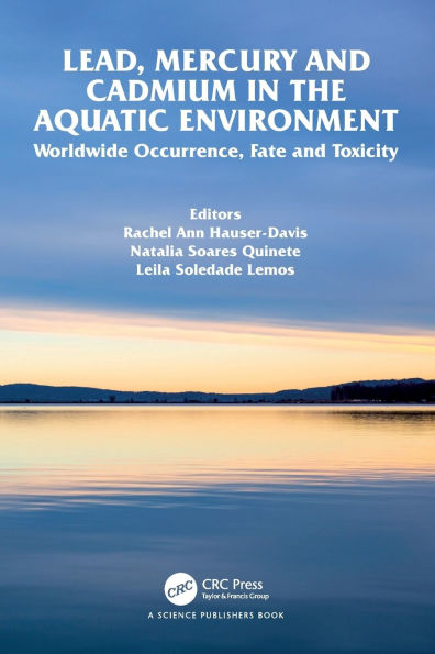 Lead, Mercury and Cadmium the Aquatic Environment: Worldwide Occurrence, Fate Toxicity