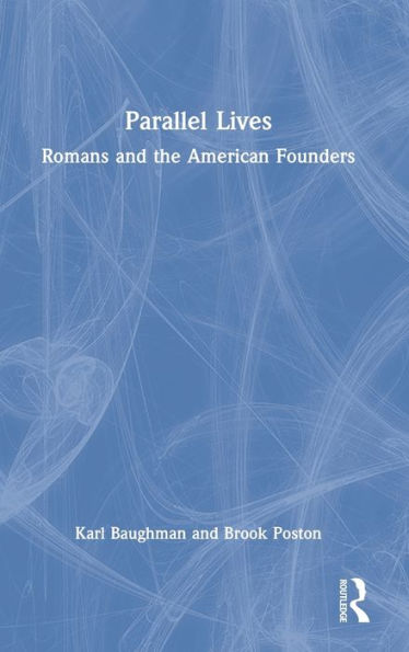 Parallel Lives: Romans and the American Founders