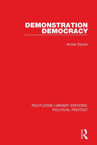 Title: Demonstration Democracy, Author: Amitai Etzioni