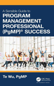 Title: The Sensible Guide to Program Management Professional (PgMP)® Success, Author: Te Wu