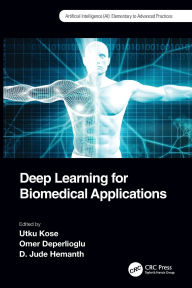 Title: Deep Learning for Biomedical Applications, Author: Utku Kose