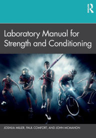 Title: Laboratory Manual for Strength and Conditioning, Author: Joshua Miller