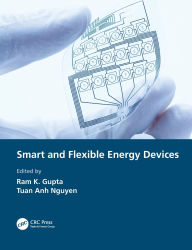 Title: Smart and Flexible Energy Devices, Author: Ram K. Gupta