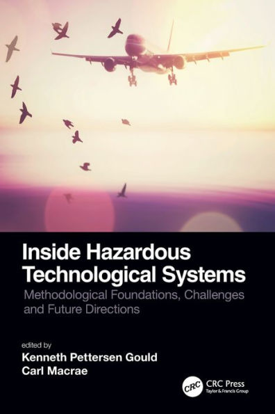 Inside Hazardous Technological Systems: Methodological foundations, challenges and future directions