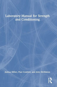 Title: Laboratory Manual for Strength and Conditioning, Author: Joshua Miller
