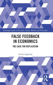 Title: False Feedback in Economics: The Case for Replication, Author: Andrin Spescha