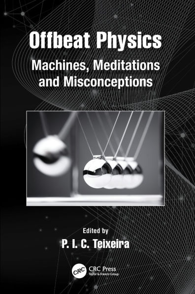 Offbeat Physics: Machines, Meditations and Misconceptions