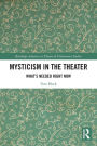 Mysticism in the Theater: What's Needed Right Now