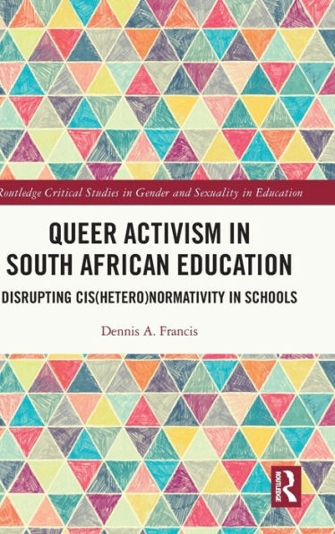 Queer Activism South African Education: Disrupting Cis(hetero)normativity Schools