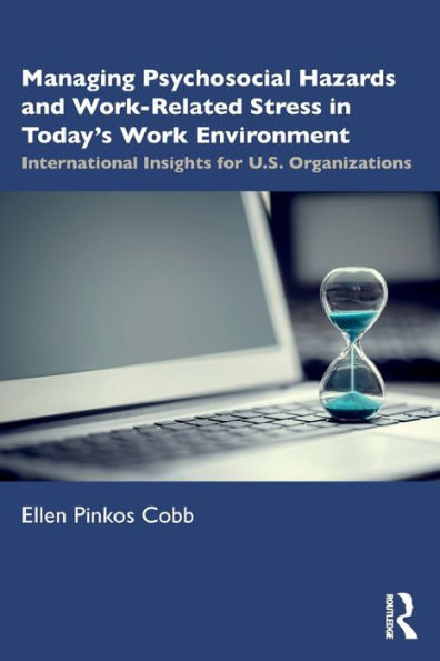 Managing Psychosocial Hazards and Work-Related Stress Today's Work Environment: International Insights for U.S. Organizations